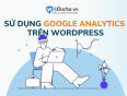 sử dụng google analytics wordpress